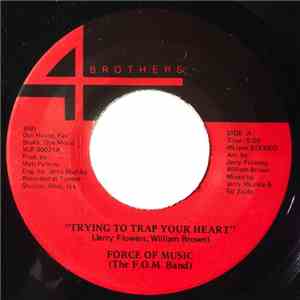 Force Of Music (The F.O.M.Band) - Trying To Trap Your Heart / Feel Your Lov ...