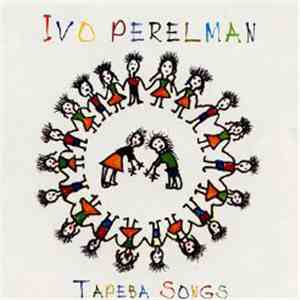 Ivo Perelman - Tapeba Songs