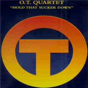 O.T. Quartet - Hold That Sucker Down