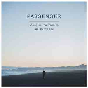 Passenger  - Young As The Morning Old As The Sea