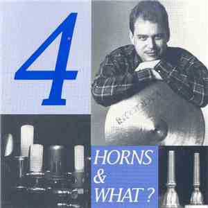 Phil Haynes' 4 Horns & What? - 4 Horns & What?