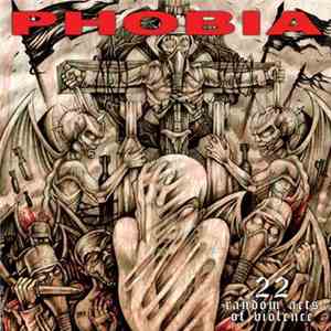 Phobia  - 22 Random Acts Of Violence