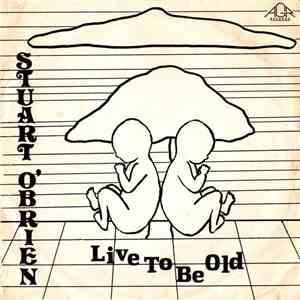 Stuart O'Brien - Live To Be Old