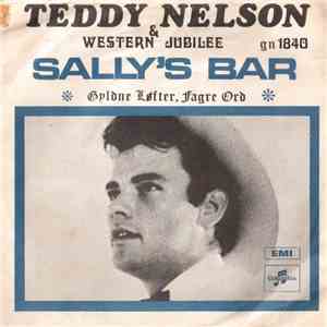 Teddy Nelson & Western Jubilee - Sally's Bar / Gyldne Løfter, Fagre Ord