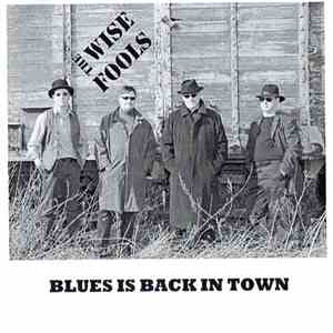 The Wise Fools - Blues Is Back In Town