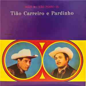 Tião Carreiro E Pardinho - Hoje Eu Não Posso Ir
