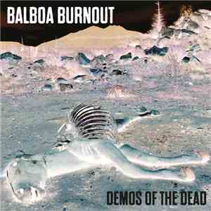 Balboa Burnout - Demos Of The Dead