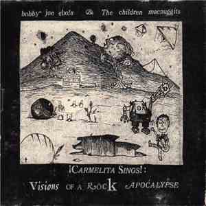 Bobby Joe Ebola & The Children MacNuggits - ¡Carmelita Sings!: Visions Of A ...