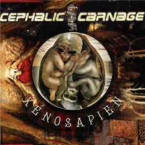 Cephalic Carnage - Xenosapien