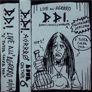 D.D.I. - Live All'Agrrro - E' Tutta Colpa Mia