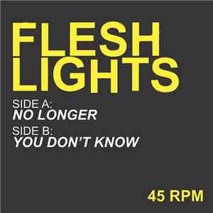 Flesh Lights - No Longer / You Don't Know