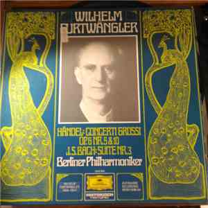 Georg Friedrich Händel, Johann Sebastian Bach / Wilhelm Furtwängler, Berlin ...