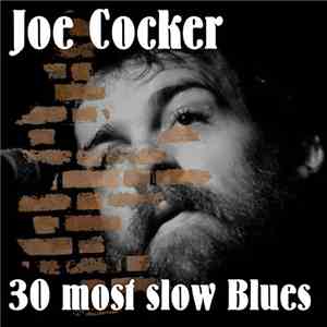 Joe Cocker - 30 Most Slow Blues