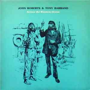 John Roberts  & Tony Barrand - Across The Western Ocean : Songs From The Er ...