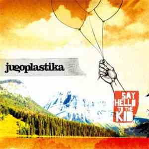 Jugoplastika - Say Hello To The Kid