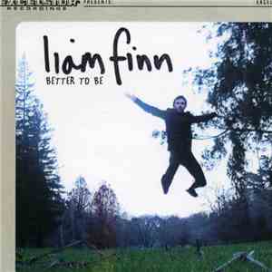 Liam Finn - Better To Be