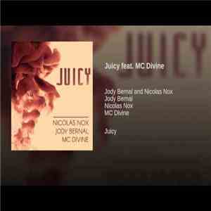 MC Divine, Nicolas Nox, Jody Bernal - Juicy