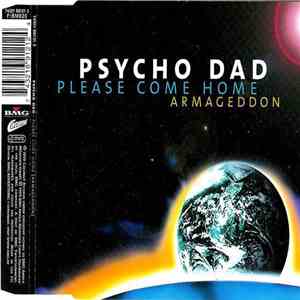 Psycho Dad - Please Come Home (Armageddon)