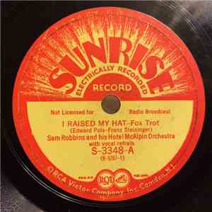 Sam Robbins And His Hotel McAplin Orchestra - I Raised My Hat / My Old Man