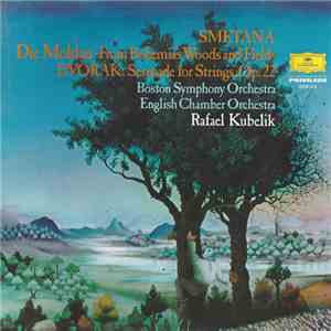 Smetana, Dvořák, Boston Symphony Orchestra, English Chamber Orchestra, Rafael Kubelik - Die Moldau ∙ From Bohemia's Woods And Fields / Serenade For Strings, Op.22