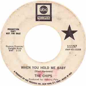 The Chips  - When You Hold Me Baby