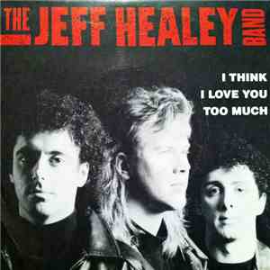 The Jeff Healey Band - I Think I Love You Too Much