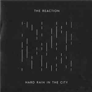 The Reaction  - Hard Rain In The City