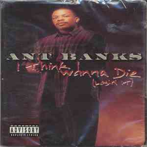 Ant Banks - I Think I Wanna Die (Losin' It)