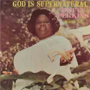 Betty Perkins - God Is Supernatural