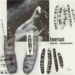 Fetisch Park - Feuersaat: Retrospective Works