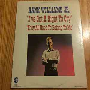 Hank Williams Jr. - 'I've Got A Right To Cry' 'They All Used To Belong To M ...