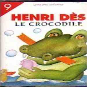 Henri Dès - 9 - Le Crocodile