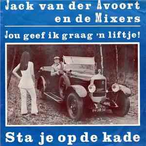 Jack van Der Avoort En De Mixers  - Jou Geef Ik Graag 'n Liftje / Sta Je Op ...