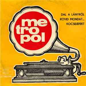 Metropol - Dal A Lányról / Rövid Mondat... / Kocsidefekt