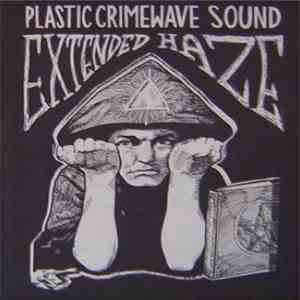 Plastic Crimewave Sound - Extended Haze