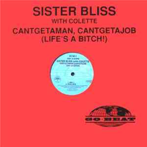 Sister Bliss - Cantgetaman Cantgetajob (Life's A Bitch)