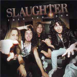 Slaughter - Then And Now