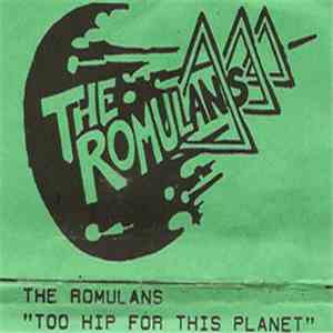 The Romulans  - Too Hip For This Planet