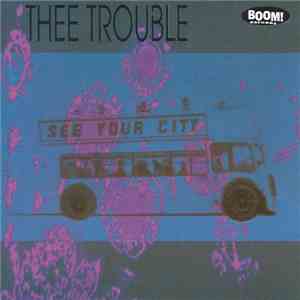 Thee Trouble - See Your City