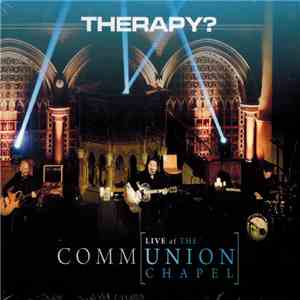 Therapy? - Communion (Live At The Union Chapel)