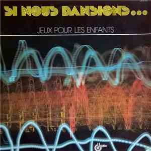 Bernard Gérard - Si Nous Dansions... (Jeux Pour Les Enfants)