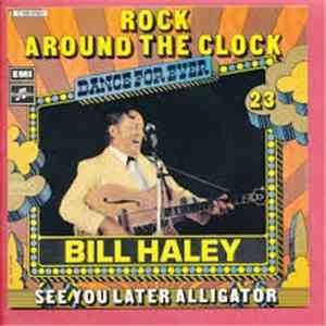 Bill Haley - Rock Around The Clock See You Later Alligator