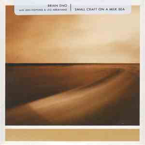 Brian Eno With Jon Hopkins & Leo Abrahams - Small Craft On A Milk Sea