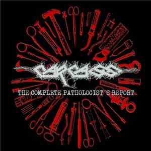 Carcass - The Complete Pathologist's Report