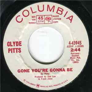 Clyde Pitts - Gone You're Gonna Be / Lover Let Go