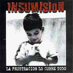 Insumision - La Frustracion Lo Cubre Todo