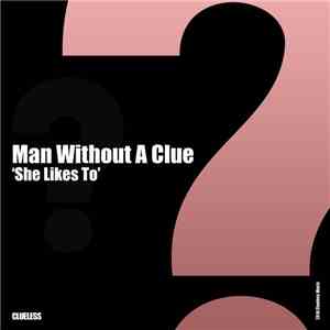 Man Without A Clue - She Likes To