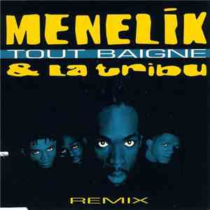 Menelik Et La Tribu - Tout Baigne (Remix)