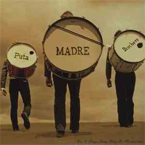Puta Madre Brothers - It's A Long Long Way To Meximotown