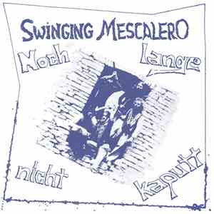 Swinging Mescalero - Noch Lange Nicht Kaputt